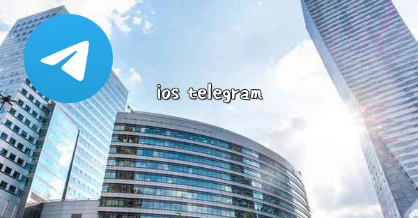 <b>ios telegram</b>