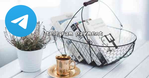 <b>telegram payment</b>