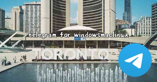 <b>telegram for windowsmaclinux</b>